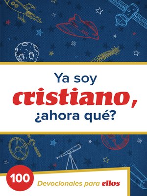 cover image of Ya Soy Cristiano–¿Ahora Qué?: 100 devocionales para ellos